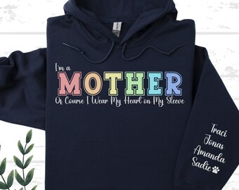 Names on Sleeve Hoodie, Custom I'm a Mother...Wear My Heart on My Sleeve Hoodie, Children's Names Hoodies, Mother's Day Gift, Mother Hoodie