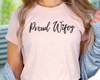 Proud Wifey Shirt, Valentine Shirt, Engagement Gift for Bride, Wife Shirt, Wife Gift, Unisex T Shirt, Honeymoon Shirt, Anniversary Gift,