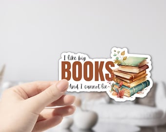 I Like Big Books and I Cannot Lie Book-themed Sticker, Book addict's Sticker, Gift for Book lovers