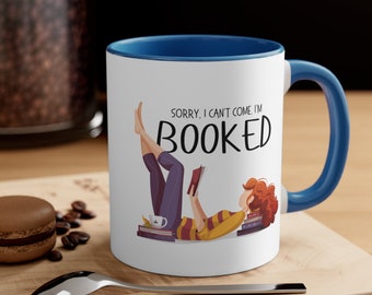 Funny 'Sorry, I Can't Come. I'm Booked' Mug - Colored Inside & Handle - Bookworm Gift, Booktrovert, Book Mug