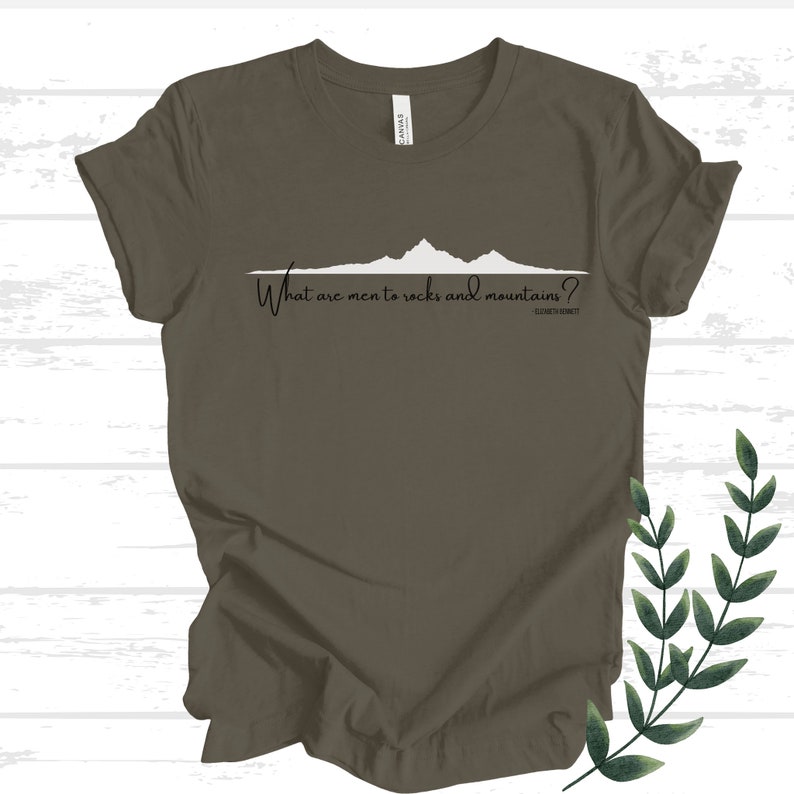 Army What are men to rocks and mountains? Shirt Bella+Canvas3001