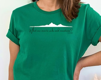 Elizabeth Bennet 'What are men to rocks and mountains?' Quote Shirt, Jane Austen Shirt, Pride & Prejudice Shirt, Quote Shirt