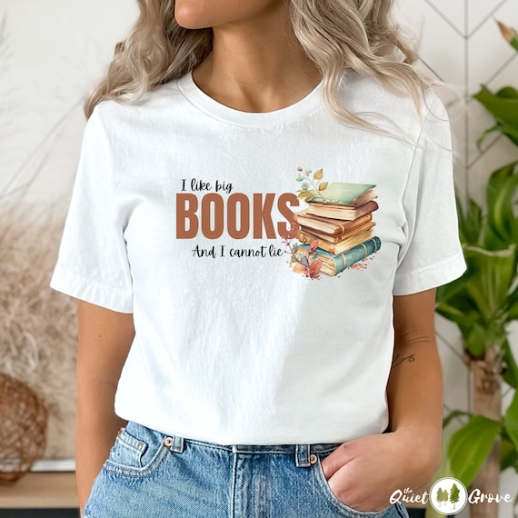 I Like Big Books And I Cannot Lie Shirt Bookworm Gift I Like Big Books And I Cannot Lie Shirt Bookworm Gift