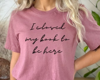 Chemise J'ai fermé mon livre pour être ici, chemise livre, cadeau pour les bibliophiles, chemise pour amoureux des livres, chemise cadeau pour rats de bibliothèque