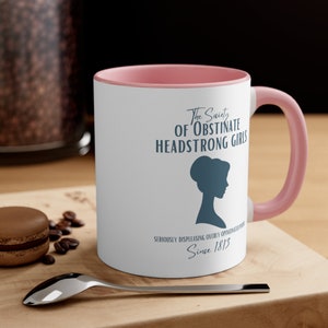Society of Obstinate Headstrong Girls 11oz Accent Coffee Mug, Jane Austen Mug, Gift for Pride and Prejudice Mug, Elizabeth Bennet Mug