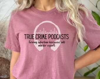 Chemise humour vrais crimes podcasts, chemise vrai crime, podcasts vrais crimes, cadeau pour les fans de vrais crimes