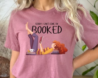 Funny Bookworm Shirt - Sorry, I Can&#39;t Come. I&#39;m Booked - Women&#39;s Reading Tee - Book Lover Gift, Booktrovert, Book Shirt