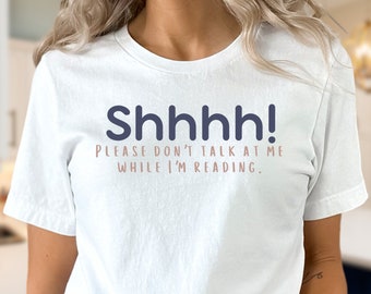 Shhhhh! Please don't talk at me while I'm reading shirt, Book lover shirt, Avid Reader Shirt, Bootrovert shirt, Funny Book Shirt