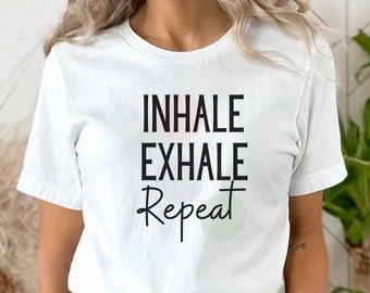 Inhale Exhale Repeat Mindfulness Shirt, Meditation Shirt, Funny Stress Shirt