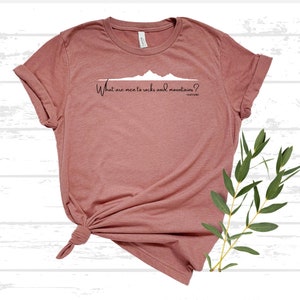 Heather Mauve What are men to rocks and mountains? Shirt Bella+Canvas 3001