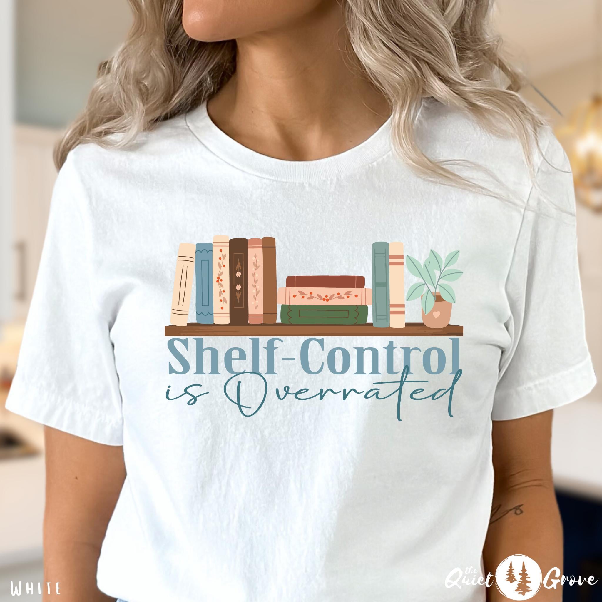 Shelf-Control is Overrated shirt, Book addict Shirt, Gift for Book lovers, Bookstack shirt, Funny Book Shirt. Women's Bookish Shirt