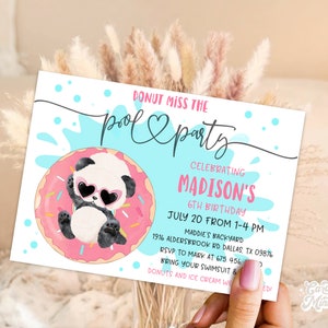 May include: A white invitation card with a blue and pink donut pool party theme. The card features a panda bear wearing sunglasses and floating on a pink donut with sprinkles. The text on the card reads "Donut Miss The Pool Party Celebrating Madison's 6th Birthday July 20 From 1-4 PM Maddie's Backyard 1916 Aldersbrook Rd Dallas, TX 09876 RSVP to Mark at 675 456 Bring your swimsuit & Donuts and ice cream will be provided!"