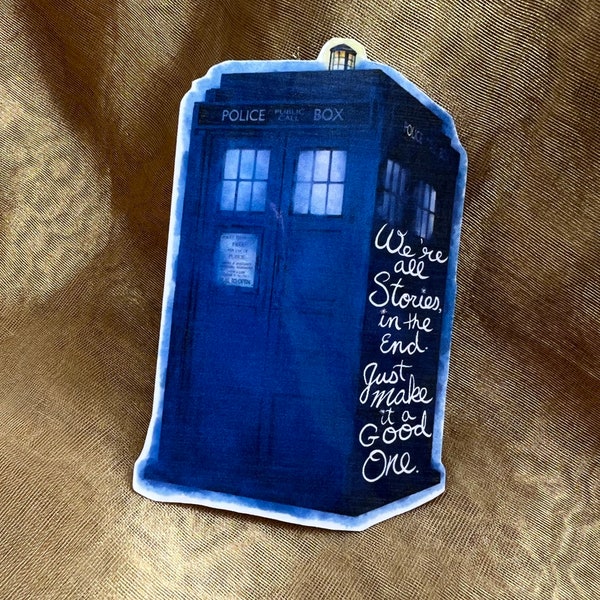 Dr Who inspired quote sticker - “We’re all stories in the end, just make it a good one” waterproof vinyl sticker