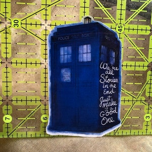 Dr Who inspired quote sticker Were all stories in the end, just make it a good one waterproof vinyl sticker image 3