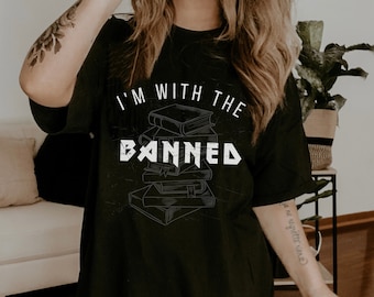 I'm With The Banned Shirt Banned Books Shirt Librarian Shirt Book Lover Shirt Library Shirt Banned Book Shirt Read Banned Books Reading Tee