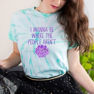 I Wanna Be Where The People Aren&#39;t Shirt | Tie Dye Mermaid Shirt | Mermaid Introvert | Introvert Tie Dye Shirt | Magical Mermaid Shirt