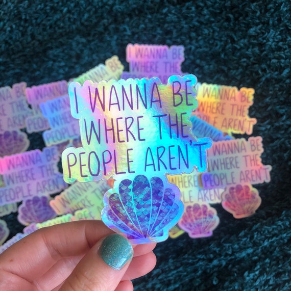 I Wanna Be Where The People Aren T Holographic Sticker Etsy