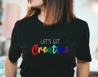 Let's Get Creative Shirt Art Teacher Shirt Creator Shirt Maker Shirt Artist Shirt Art Teacher Gift Artist Gift Painter Shirt Teacher Shirts