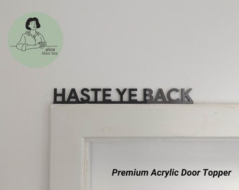 Haste Ye Back - Scottish Premium Acrylic Door Topper  - Shelf Decor - Perfect Gift - Front Door Sign