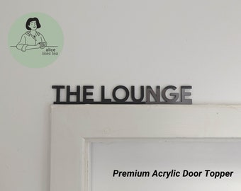 The Lounge - Premium Acrylic Door Topper  - Shelf Decor - Perfect Gift - Front Door Sign