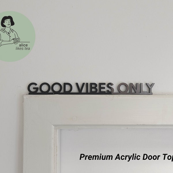 Good Vibes Only - Topper de puerta de acrílico premium - Decoración de estante - Regalo perfecto - Letrero de puerta principal