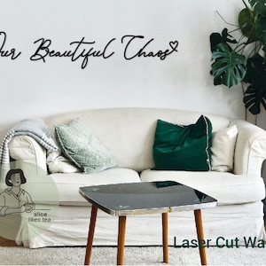 Our Beautiful Chaos Wall Art- Wooden Word Art - Calligraphy - Perfect Gift