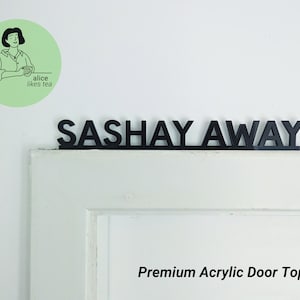 Sashay Away - Premium Acrylic Door Topper  - Shelf Decor - Perfect Gift - Front Door Sign