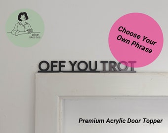CUSTOM Design - Premium Acrylic Door Topper  - Shelf Decor - Perfect Gift - Front Door Sign - Black or White