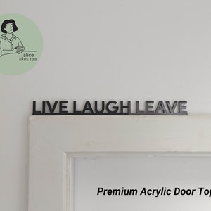 Live Laugh Leave - Premium akrylowa nakładka na drzwi - dekoracja półki - idealny prezent - znak na drzwi wejściowe czarny lub biały