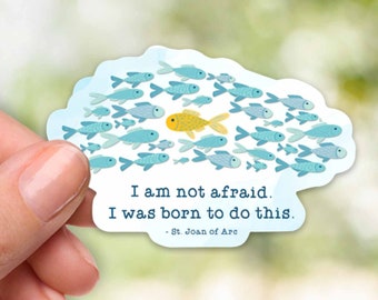 St. Joan of Arc Catholic Sticker - I am not afraid, I was born to do this - Catholic Vinyl Waterproof Sticker