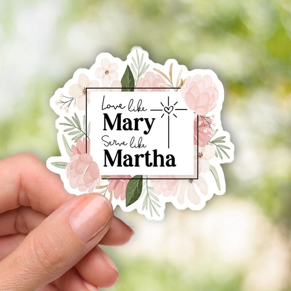Love Like Mary, Serve Like Martha Sticker - Christian Stickers for Laptop - Catholic Vinyl Waterproof Sticker
