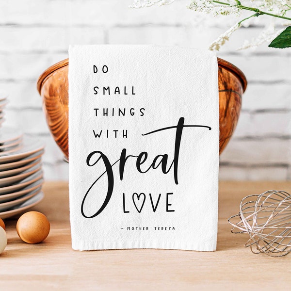 Do Small Things With Great Love Kitchen Towel - Saint Mother Teresa Quote - Catholic Gift for Her - Flour Sack Tea Towel