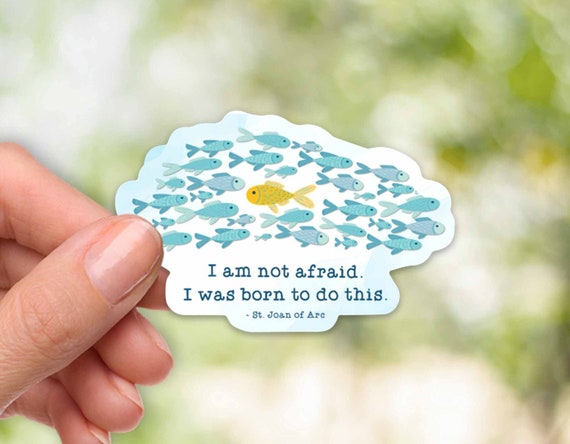 St. Joan of Arc Catholic Sticker - I am not afraid, I was born to do this - Catholic Vinyl Waterproof Sticker