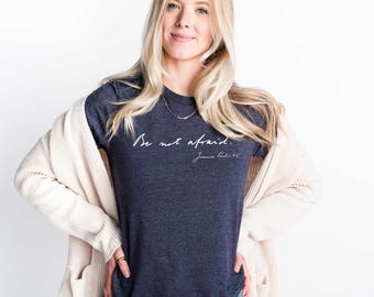 Be Not Afraid Catholic Shirt, Pope John Paul II Quote Tee, Christian Faith T-Shirt Gift for Men or Women