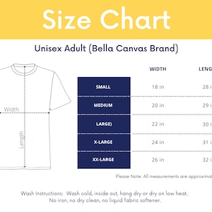 May include: A size chart for Unisex Adult Bella Canvas brand t-shirts. The chart shows measurements for width and length in inches for sizes small through XX-large. Wash instructions are also included.