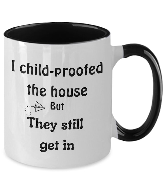 Child Proof Mug, Tired Mom Mug, Sarcastic Parent Gift, Tired Dad Mug, Need a Break,  Gag Gift Busy Mom