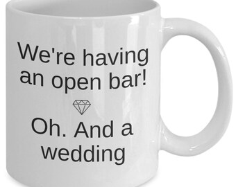 Funny bachelorette present, Fiancé gift for her, Surprise wedding mug, Couple mug, Open bar wedding mug, Wedding party mug