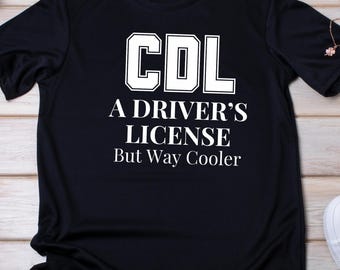 CDL License T-Shirt: Commercial Driver Gift