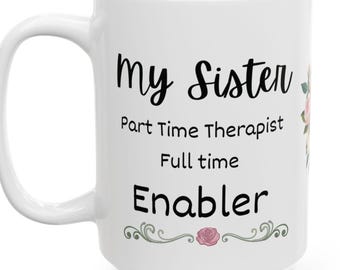 Caneca divertida para irmãs, humor entre irmãs, presente sarcástico da irmã, irmã que apoia a terapia