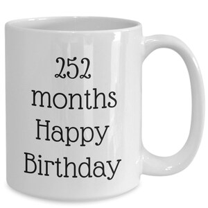 21st Birthday Gift, 21st Birthday Coffee Mug, Tea Cup 21st Birthday, 252 Months Old, Funny Mug for 21, Adulthood Mug