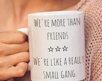 Best Friends Coffee Mug, Small Gang Gift