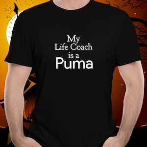 Puma  Tshirt, T-shirt for puma lover, My life coach is a puma, Wild Cat Tshirt,  Cougar Lover Gift, Mountain Lion shirt, Outdoorsman shirt