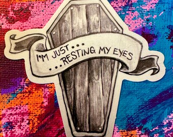 Just Resting My Eyes - Adhesivo de vinilo de 3"; apto para lavavajillas de alta gama; adhesivo artístico para interiores y exteriores