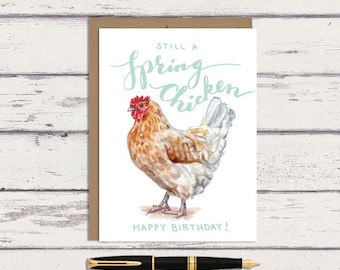 Birthday Spring Chicken 5 x 7 Watercolor Greeting Card/ A7 Card / Farmhouse Art / Funny Card /chicken card / Still a Spring Chicken