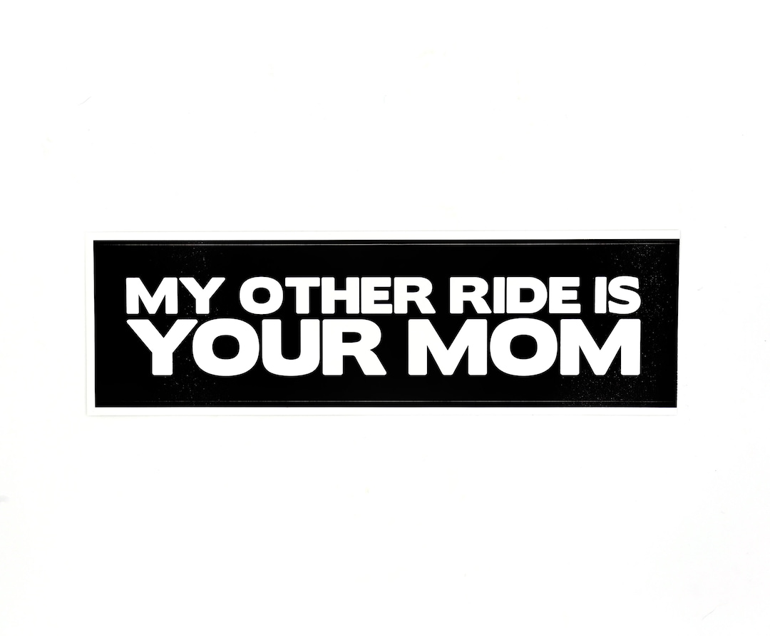 My Other Ride Is Your Mom Bumper Sticker