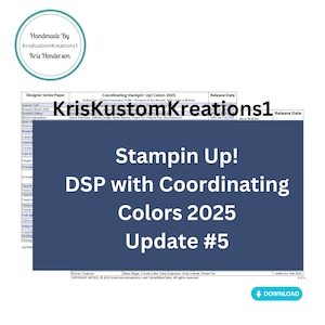 May include: A digital document titled "Stampin' Up! DSP with Coordinating Colors 2025 Update #5." The document includes a list of designer series papers and coordinating colors. The document is from KrisKustomKreations1.