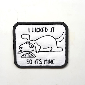 Funny Dog Patch - I Licked It So It’s Mine Embroidered Iron-On Badge