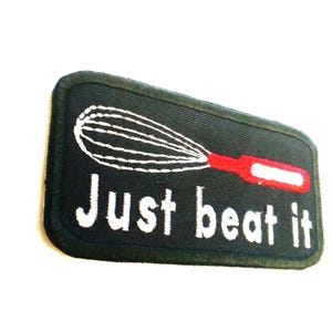 Just Beat It Patch Embroidered Iron On Baking Humor Fabric Patch by BalkisBoutique!