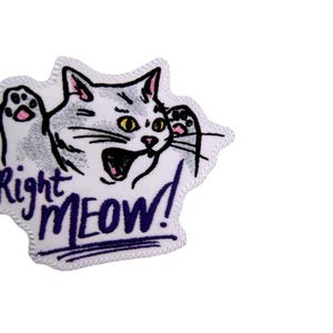 Right Meow Cat Patch – Funny Embroidered Iron-On Appliqué