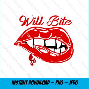 May include: A red and white graphic featuring a pair of open lips with fangs, dripping blood, and the words "Will Bite" in red script. The image also includes the text "INSTANT DOWNLOAD ~ PNG ~ JPEG" in a blue bar.